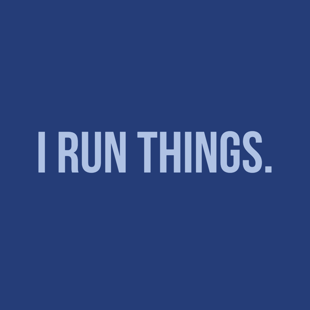 I Run Things